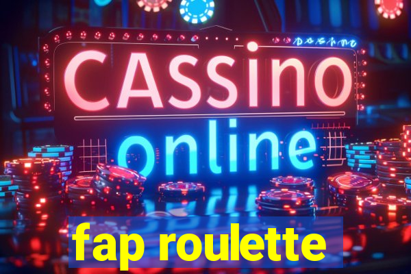 fap roulette